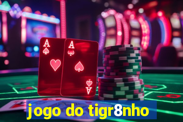 jogo do tigr8nho